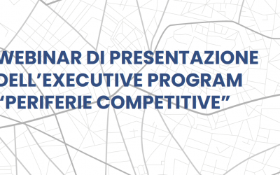 Webinar di presentazione dell’Executive Program “Periferie Competitive”