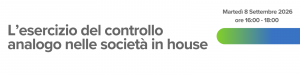 L’ESERCIZIO DEL CONTROLLO ANALOGO NELLE SOCIETÀ IN HOUSE 